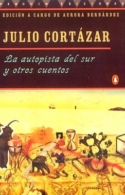 La autopista del sur y otros cuentos by CortÃ¡zar, Julio