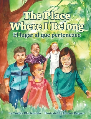 The Place Where I Belong / El lugar al que pertenezco: A Bilingual Children's Book about Hope, Resilience and Belonging (Spanish Edition) by Klopfenstein, Candice