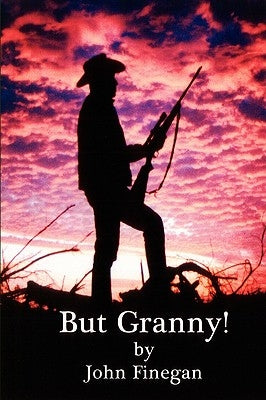 But Granny! by Finegan, John K.