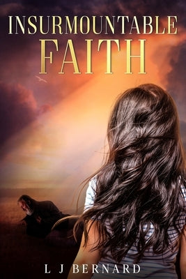 Insurmountable Faith: A love story of faith, determination and courage by Bernard, Lynette J.