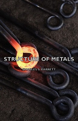 Structure of Metals by Barrett, Charles S.