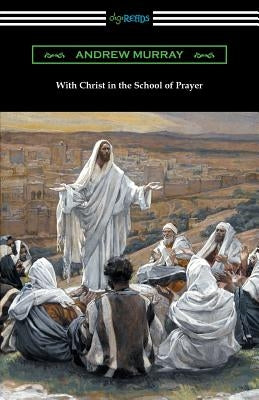 With Christ in the School of Prayer by Murray, Andrew