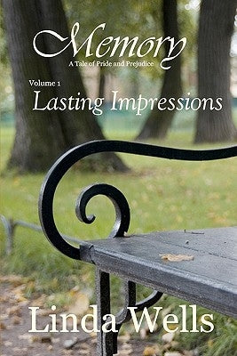 Memory: Volume 1, Lasting Impressions: A Tale of Pride and Prejudice by Wells, Linda