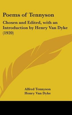 Poems of Tennyson: Chosen and Edited, with an Introduction by Henry Van Dyke (1920) by Tennyson, Alfred