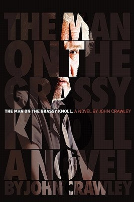 The Man On The Grassy Knoll by Crawley, John