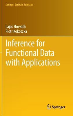 Inference for Functional Data with Applications by HorvÃ¡th, Lajos
