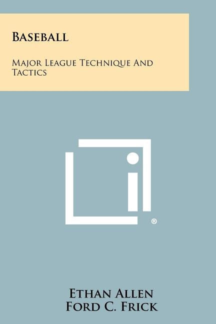 Baseball: Major League Technique And Tactics by Allen, Ethan