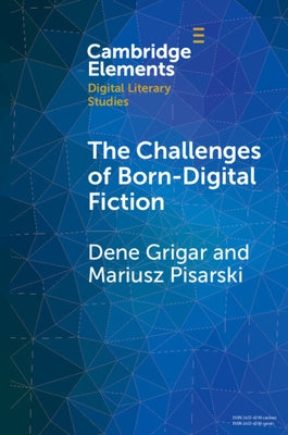 The Challenges of Born-Digital Fiction by Grigar, Dene