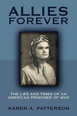Allies Forever: The Life and Times of an American POW by Patterson, Karen a.