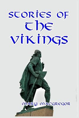 Stories of the Vikings by MacGregor, Mary