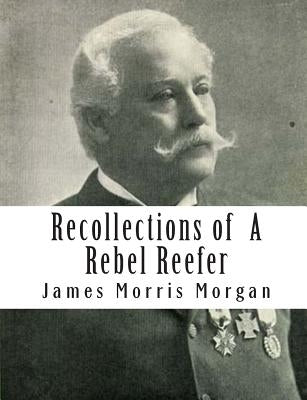 Recollections of A Rebel Reefer by Morgan, James Morris