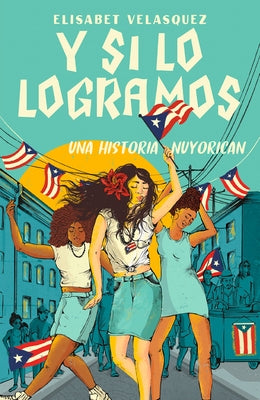 Y Si Lo Logramos. Una Historia Nuyorican / When We Make It by Velasquez, Elisabet