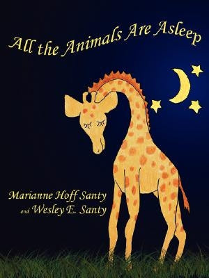All the Animals Are Asleep by Santy, Marianne Hoff