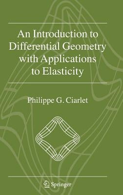 An Introduction to Differential Geometry with Applications to Elasticity by Ciarlet, Philippe G.
