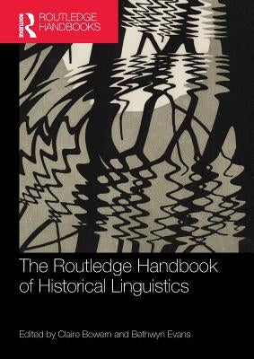 The Routledge Handbook of Historical Linguistics by Bowern, Claire