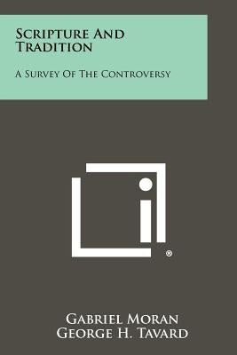 Scripture And Tradition: A Survey Of The Controversy by Moran, Gabriel
