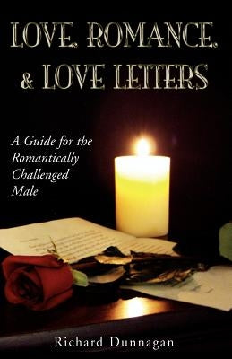 Love, Romance and Love Letters by Dunnagan, Richard