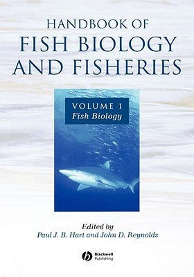 Handbook of Fish Biology and Fisheries, Volume 1: Fish Biology by Hart, Paul J. B.