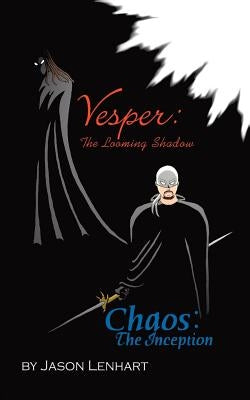 Vesper: The Looming Shadow/Chaos: The Inception by Lenhart, Jason