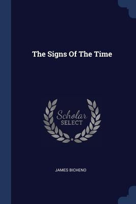 The Signs Of The Time by Bicheno, James