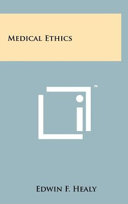 Medical Ethics by Healy, Edwin F.