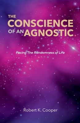 The Conscience of An Agnostic by Cooper, Robert Keith