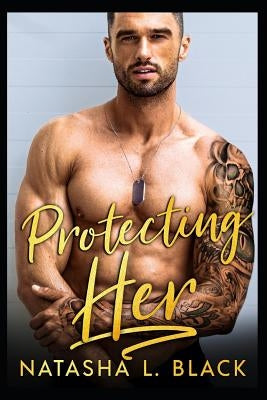 Protecting Her: An Enemies to Lovers Romance by Black, Natasha L.