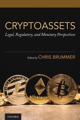 Cryptoassets: Legal, Regulatory, and Monetary Perspectives by Brummer, Chris