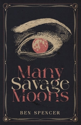 Many Savage Moons by Spencer, Ben