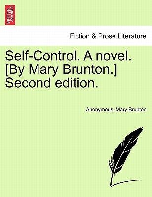Self-Control. a Novel. [By Mary Brunton.] Second Edition. by Anonymous