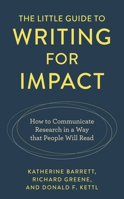 Little Guide to Writing for Impact: How to Communicate Research in a Way that People Will Read by Barrett, Katherine