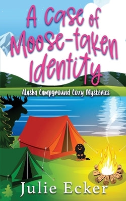 A Case of Moose-Taken Identity by Ecker, Julie