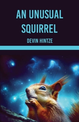 An Unusual Squirrel by Hintze, Devin