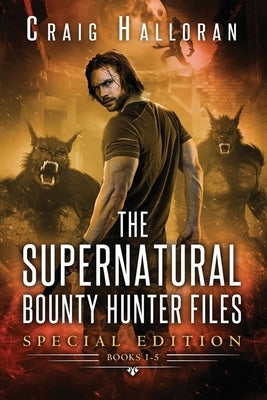 The Supernatural Bounty Hunter Files: Special Edition #1 (Books 1 thru 5) by Halloran, Craig