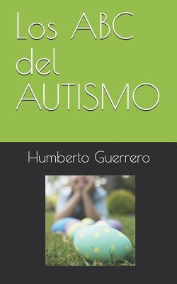 Los ABC del AUTISMO by Guerrero, Humberto