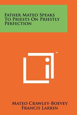 Father Mateo Speaks To Priests On Priestly Perfection by Crawley-Boevey, Mateo
