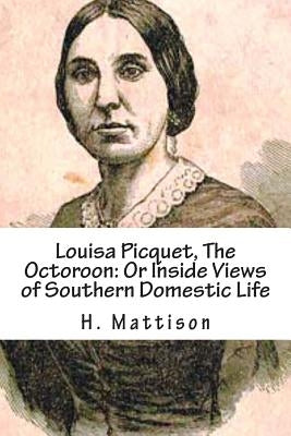 Louisa Picquet, The Octoroon: Or Inside Views of Southern Domestic Life: [Illustrated Edition] by Mattison, H.