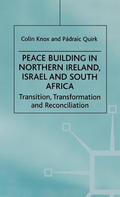 Peace Building in Northern Ireland, Israel and South Africa: Transition, Transformation and Reconciliation by Na, Na