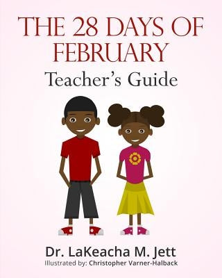 The 28 Days of February: A Teacher's Guide for African American History by Jett, Lakeacha M.