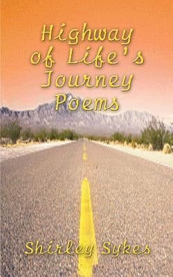 Highway of Life's Journey Poems by Sykes, Shirley