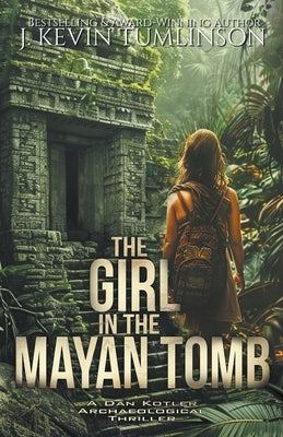 The Girl in the Mayan Tomb by Tumlinson, J. Kevin
