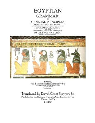 Egyptian Grammar, Or General Principles Of Egyptian Sacred Writing: The foundation of Egyptology by Stewart Sr, David Grant