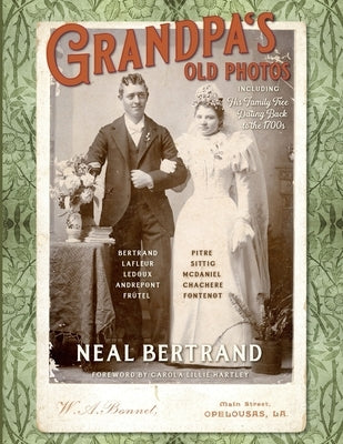 Grandpa's Old Photos: Including His Family Tree Dating Back to the 1700s by Bertrand, Neal