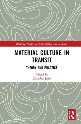 Material Culture in Transit: Theory and Practice by Jallo, Zainabu