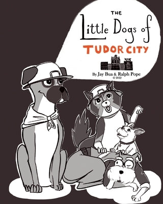 The Little Dogs of Tudor City by Pope, Ralph Kennedy