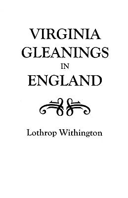 Virginia Gleanings in England by Withington, Lothrop