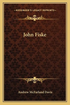 John Fiske by Davis, Andrew McFarland