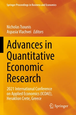 Advances in Quantitative Economic Research: 2021 International Conference on Applied Economics (Icoae), Heraklion Crete, Greece by Tsounis, Nicholas