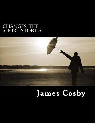 Changes: The Short Stories by Cosby, James Rashad