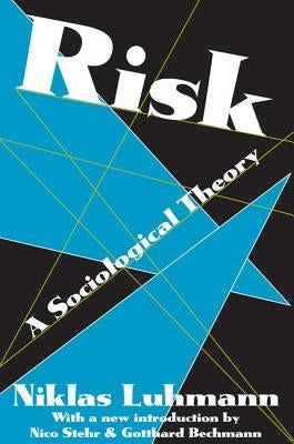 Risk: A Sociological Theory by Luhmann, Niklas